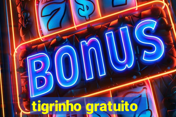 tigrinho gratuito